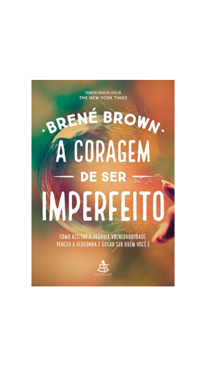 LIVRO A CORAGEM DE SER IMPERFEITO ED.SEXTANTE