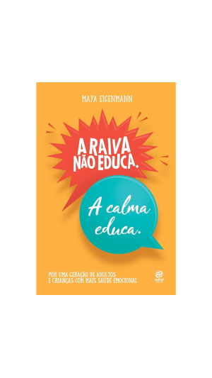 LIVRO A RAIVA NÃO EDUCA. A CALMA EDUCA ED.ASTRAL CULTURAL