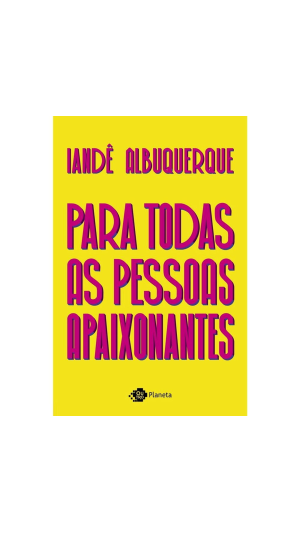 LIVRO PARA TODAS AS PESSOAS APAIXONANTES ED.PLANETA