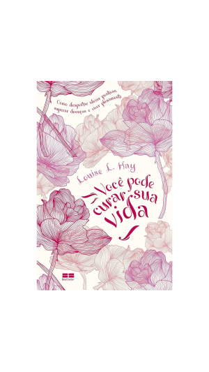 LIVRO VOCÊ PODE CURAR SUA VIDA ED.BESTSELLER