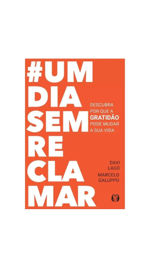 LIVRO #UM DIA SEM RECLAMAR ED.GENTE