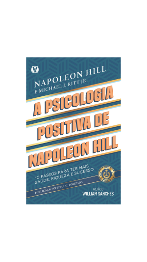 LIVRO A PSICOLOGIA POSITIVA DE NAPOLEON HILL ED.CITADEL