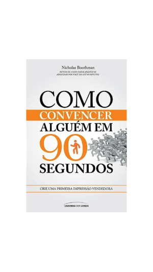 LIVRO COMO CONVENCER ALGUEM EM 90 SEGUNDOS ED.UNIVERSO DOS LIVROS